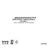 65 Days of Static - Unreleased/unreleasable Volume 2: 'how I Fucked Off All My Friends' '2005
