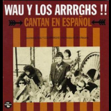 Wau Y Los Arrrghs!!! - Canten En Espanol '2005