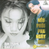 Dan Truong & Cam Ly - Neu Phoi Pha Ngay Mai '1999