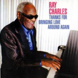 Ray Charles - Thanks For Bringing Love Around Again '2002