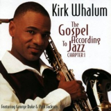 Kirk Whalum - The Gospel According To Jazz Chapter 1 '1998