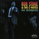 Rob Stone & The C-notes - No Worries '2000