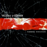 Vulgar Pigeons - Summary Execution '2001