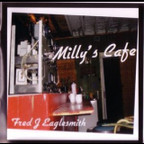 Fred J. Eaglesmith - Milly's Cafe '2006