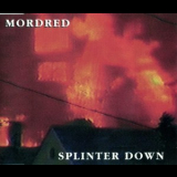 Mordred - Splinter Down '1994