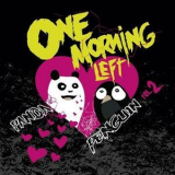 One Morning Left - Panda <3 Penguin Vol. 2 '2009